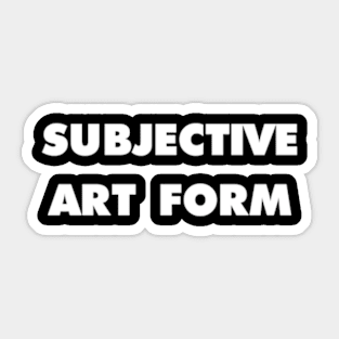 SUBJECTIVE ART FORM Sticker